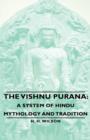 The Vishnu Purana : A System of Hindu Mythology and Tradition - Book