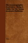 Microcosmographia Academica : Being A Guide For The Young Academic Politician. - Book