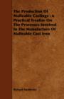 The Production Of Malleable Castings : A Practical Treatise On The Processes Involved In The Manufacture Of Malleable Cast Iron - Book