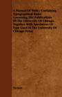 A Manual Of Style : Containing Typographical Rules Governing The Publications Of The University Of Chicago Together With Specimens Of Type Used At The University Of Chicago Press - Book