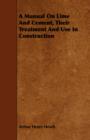 A Manual On Lime And Cement, Their Treatment And Use In Construction - Book