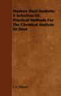 Modern Steel Analysis; A Selection Of Practical Methods For The Chemical Analysis Of Steel - Book