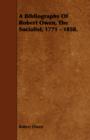 A Bibliography Of Robert Owen, The Socialist, 1771 - 1858. - Book