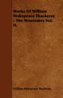 Works Of William Makepeace Thackeray - The Newcomes Vol. II. - Book