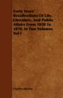 Forty Years' Recollections Of Life, Literature, And Public Affairs From 1830 To 1870. In Two Volumes Vol I - Book