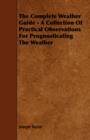 The Complete Weather Guide - A Collection Of Practical Observations For Prognosticating The Weather - Book