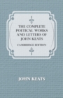 The Complete Poetical Works And Letters Of John Keats - Cambridge Edition - Book