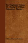 The Virginians Volume III - Works Of William Makepeace Thackery - Book