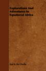 Explorations And Adventures In Equatorial Africa - Book