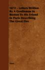 1872 - Letters Written By A Gentleman In Boston To His Friend In Paris Describing The Great Fire - Book