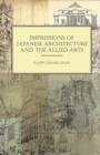 Impressions Of Japanese Architecture And The Allied Arts - Book