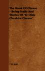 The Book Of Cheese - Being Traits And Stories Of 'Ye Olde Cheshire Cheese' - Book