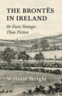 The Brontes In Ireland Or Facts Stranger Then Fiction - Book