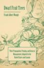 Dwarf Fruit Trees - Their Propagation, Pruning, And General Management, Adapted To The United States And Canada - Book