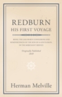 Redburn - His First Voyage - Being The Sailor-Boy Confessions And Reminiscences Of The Son-Of-A-Gentleman, In The Merchant Service - Book