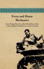 Farm And Home Mechanics : Some Things That Every Boy Should Know How To Do And Hence Should Learn To Do In School. - Book