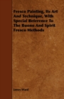 Fresco Painting, Its Art And Technique, With Special Reference To The Buono And Spirit Fresco Methods - Book