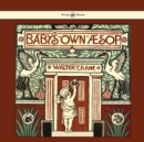 Baby's Own Aesop - Being The Fables Condensed In Rhyme With Portable Morals - Book