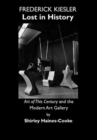 Frederick Kiesler : Lost in History; Art of This Century and the Modern Art Gallery - Book