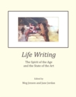 Life Writing : The Spirit of the Age and the State of the Art - Book