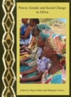 Power, Gender and Social Change in Africa - Book