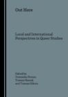 None Out Here : Local and International Perspectives in Queer Studies - eBook