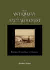 None From Antiquary to Archaeologist : Frederick Corbin Lukis of Guernsey - eBook