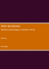 None Toxic Belonging? Identity and Ecology in Southern Africa - eBook