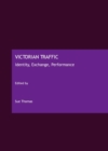 None Victorian Traffic : Identity, Exchange, Performance - eBook