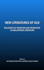 None New Literatures of Old : Dialogues of Tradition and Innovation in Anglophone Literature - eBook