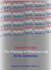 None Herbert Croly's The Promise of American Life at Its Centenary - eBook