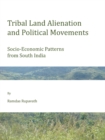 None Tribal Land Alienation and Political Movements : Socio-Economic Patterns from South India - eBook