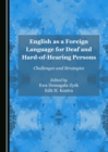 None English as a Foreign Language for Deaf and Hard-of-Hearing Persons : Challenges and Strategies - eBook