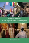 Muslim Societies in the Age of Mass Consumption : Politics, Culture and Identity Between the Local and the Global - Book