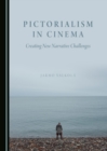 None Pictorialism in Cinema : Creating New Narrative Challenges - eBook
