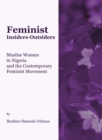 None Feminist Insiders-Outsiders : Muslim Women in Nigeria and the Contemporary Feminist Movement - eBook