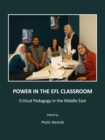 None Power in the EFL Classroom : Critical Pedagogy in the Middle East - eBook