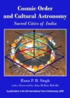 None Cosmic Order and Cultural Astronomy : Sacred Cities of India - eBook