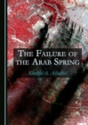The Failure of the Arab Spring - eBook