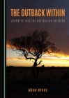 The Outback Within : Journeys into the Australian Interior - eBook