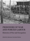 Prisoners of War and Forced Labour : Histories of War and Occupation - Book