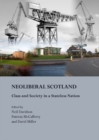 None NeoLiberal Scotland : Class and Society in a Stateless Nation - eBook