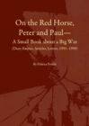 None On the Red Horse, Peter and Paul-A Small Book about a Big War (Diary Entries, Articles, Letters, 1991-1998) - eBook