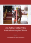 None Cultural Production in Virtual and Imagined Worlds - eBook