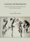 Creativity and Reproduction : Nineteenth Century Engraving and the Academy - Book