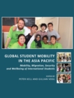 None Global Student Mobility in the Asia Pacific : Mobility, Migration, Security and Wellbeing of International Students - eBook