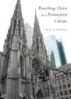 None Preaching Christ in a Postmodern Culture - eBook