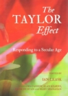 The Taylor Effect : Responding to a Secular Age - Book