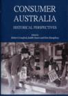 Consumer Australia : Historical Perspectives - Book