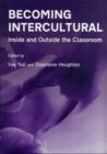 Becoming Intercultural : Inside and Outside the Classroom - Book